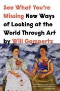 See What You're Missing: New Ways of Looking at the World Through Art