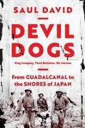 Devil Dogs: King Company, Third Battalion, 5th Marines: From Guadalcanal to the Shores of Japan