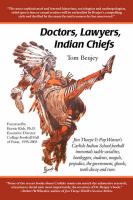 Doctors, Lawyers, Indian Chiefs: Jim Thorpe & Pop Warner's Carlisle Indian School Football Immortals Tackle Socialites, Bootleggers, Students, Moguls