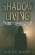 Shadow Living... Paintings of Grief