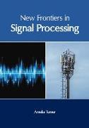 New Frontiers in Signal Processing