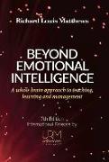 Beyond Emotional Intelligence: A Whole Brain Approach to Teaching, Learning and Management