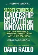 Secret Stories of Leadership, Growth, and Innovation: Sustainable Transformation for a Safer, New, and Better World