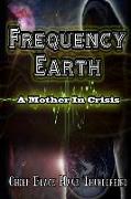 Frequency Earth: A Mother In Crisis