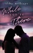 While You're There: A Best-Friends-To-Lovers Second Chance Romance