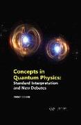 Concepts in Quantum Physics: Standard Interpretation and New Debates