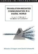 Translation-Mediated Communication in a Digital World: Facing the Challenges of Globalization and Localization