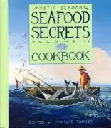 Mystic Seaport Seafood Secrets Cookbook, Volume II
