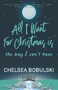 All I Want For Christmas is the Boy I Can't Have: A YA Holiday Romance