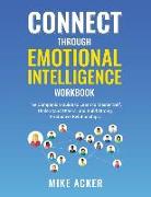 Connect through Emotional Intelligence Workbook: The companion guide to learn to master self, understand others, and build strong, productive relation