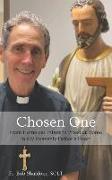Chosen One: From Homeless Infant to Priest at Home in My Heavenly Father's Heart