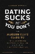 Dating Sucks, but You Don't