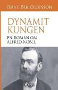Dynamitkungen: en roman om Alfred Nobel