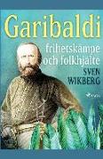 Garibaldi: frihetskämpe och folkhjälte
