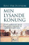 Min lysande konung: en romanberättelse om Måns Nilsson på Aspeboda död 1534