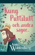 Kung Puttilutt och andra sagor