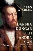 Danska kungar och andra män: strövtåg i dansk historia under nyare tiden