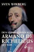 Den store kardinalen: Armand de Richelieus levnad