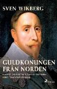 Guldkonungen från Norden: kapitel ur Gustav II Adolfs historia berättade för ungdom