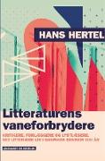Litteraturens vaneforbrydere. Kritikere, forlæggere og lystlæsere. Det litterære liv i Danmark gennem 200 år