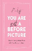 You Are Not a Before Picture