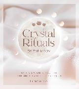 Crystal Rituals by the Moon