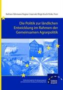 Die Politik zur ländlichen Entwicklung im Rahmen der Gemeinsamen Agrarpolitik - Von den Ursprüngen bis zur Gegenwart