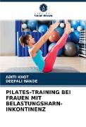 PILATES-TRAINING BEI FRAUEN MIT BELASTUNGSHARN- INKONTINENZ