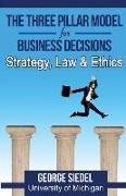 The Three Pillar Model for Business Decisions: Strategy, Law and Ethics