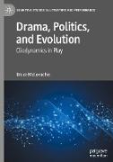 Drama, Politics, and Evolution