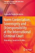 Norm Contestation, Sovereignty and (Ir)responsibility at the International Criminal Court