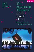 The Spectacular Theatre of Frank Joseph Galati