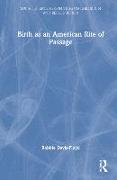 Birth as an American Rite of Passage