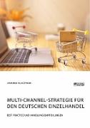 Multi-Channel-Strategie für den deutschen Einzelhandel. Best Practice und Handlungsempfehlungen