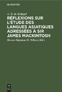 Réflexions sur l¿étude des langues asiatiques adressées à Sir James Mackintosh