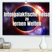 Intergalaktische Reise zu fernen Welten (Premium, hochwertiger DIN A2 Wandkalender 2022, Kunstdruck in Hochglanz)
