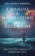 A Manual For Manifesting Your Dream Life