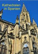 Kathedralen in Spanien (Wandkalender 2022 DIN A2 hoch)