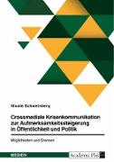 Crossmediale Krisenkommunikation zur Aufmerksamkeitssteigerung in Öffentlichkeit und Politik. Möglichkeiten und Grenzen