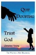 Quit Doubting, Trust God