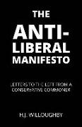 The Anti-Liberal Manifesto: Letters to the Left from a Conservative Commoner