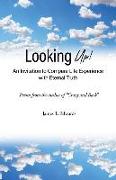 Looking Up!: An Invitation to Compare Life Experience with Eternal Truth