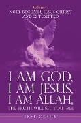 I Am God, I Am Jesus, I Am Allah, the Truth Will Set You Free. Volume 4