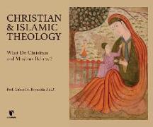 Christian and Islamic Theology: What Do Christians and Muslims Believe?