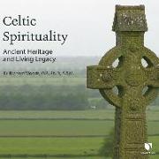 Celtic Spirituality: Ancient Heritage and Living Legacy