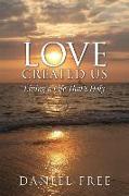 Love Created Us: Living a Life That's Holy