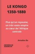 Le Kongo (1350-1880): Plus qu'un royaume, un très vaste empire au coeur de l'Afrique centrale