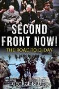 Second Front Now!: The Road to D-Day