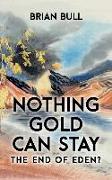 Nothing Gold Can Stay: The End of Eden?