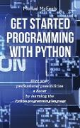 GET STARTED PROGRAMMING WITH PYTHON